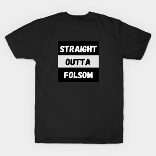 Straight Outta Folsom By Abby Anime(c) T-Shirt